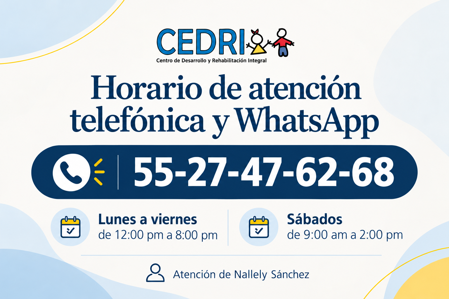 Horario de atención telefónica y WhatsApp de CEDRI: 55 27 47 62 68. Lunes a viernes de 12:00 a 20:00 y sábados de 9:00 a 14:00.
